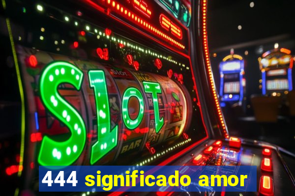 444 significado amor